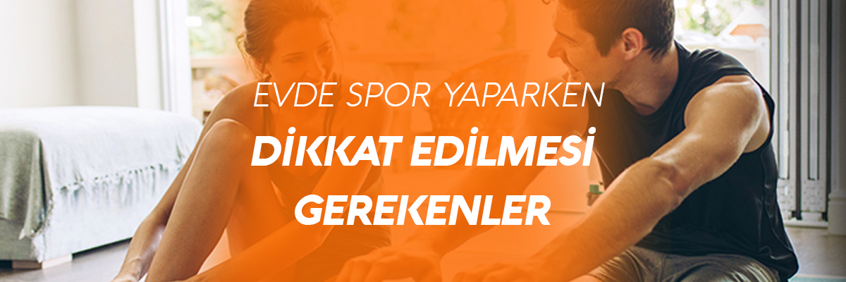 Evde Spor Yaparken Dikkat Edilmesi Gerekenler Evde Spor Yaparken Dikkat Edilmesi Gerekenler